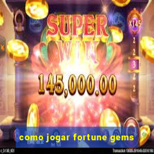 como jogar fortune gems